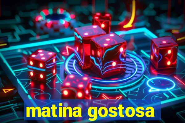 matina gostosa